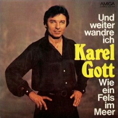Karel Gott | Und weiter wandre ich / Wie ein Fels im Meer